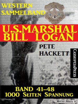 cover image of U.S. Marshal Bill Logan, Band 41-48 (Western-Sammelband--1000 Seiten Spannung)
